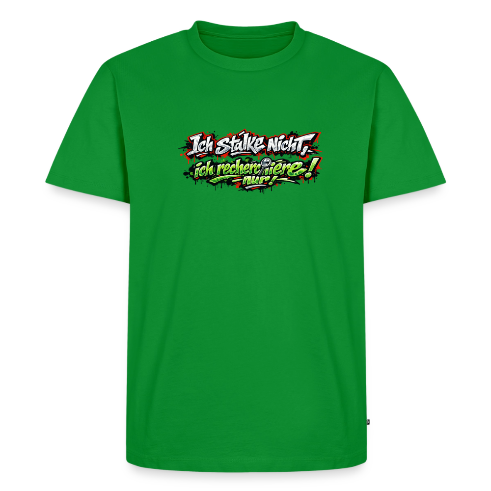 Premium T-Shirt "Ich stalke nicht" - Grün