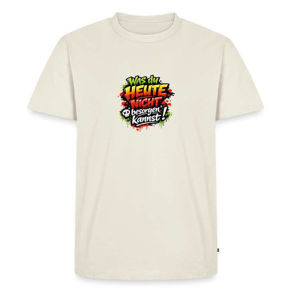 Premium T-Shirt "Was du heute nicht.." - Naturweiß