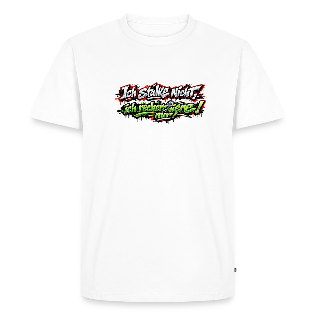 Premium T-Shirt "Ich stalke nicht" - Weiß