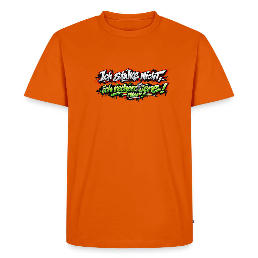 Premium T-Shirt "Ich stalke nicht" - Orange 