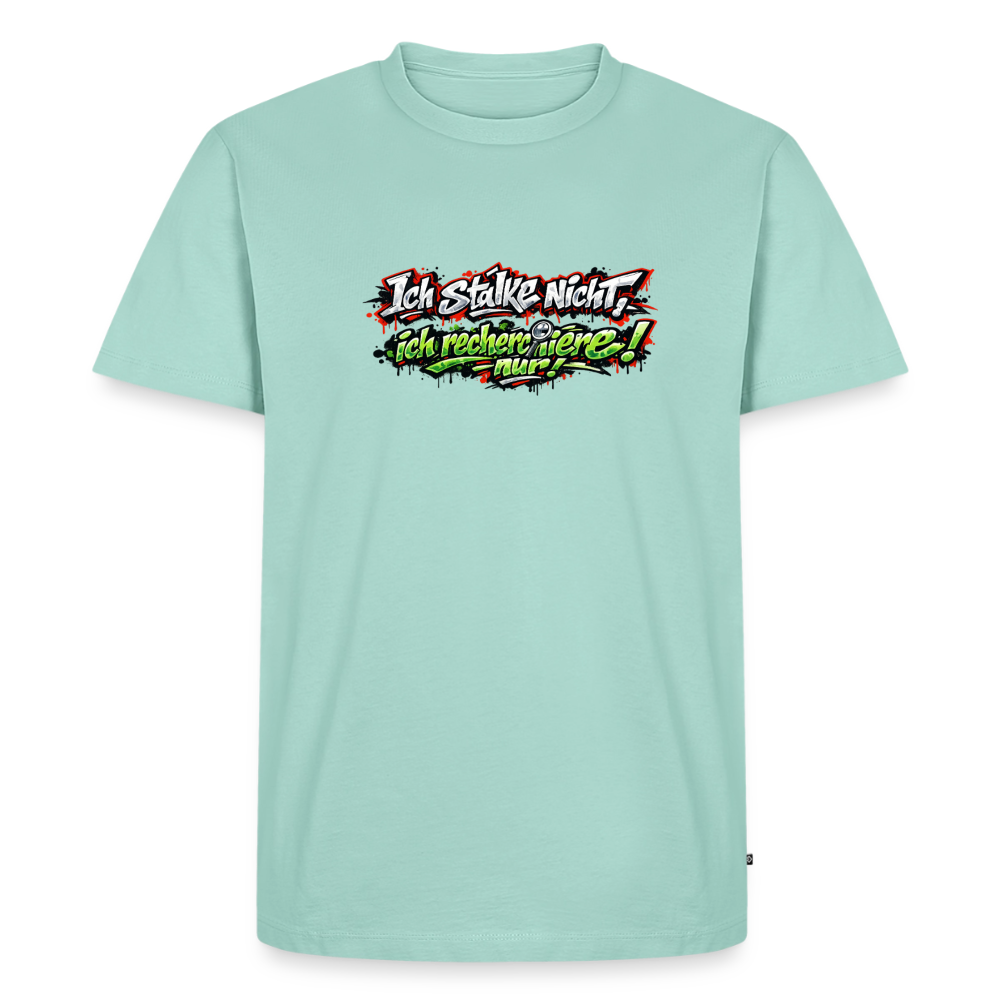 Premium T-Shirt "Ich stalke nicht" - Mint 