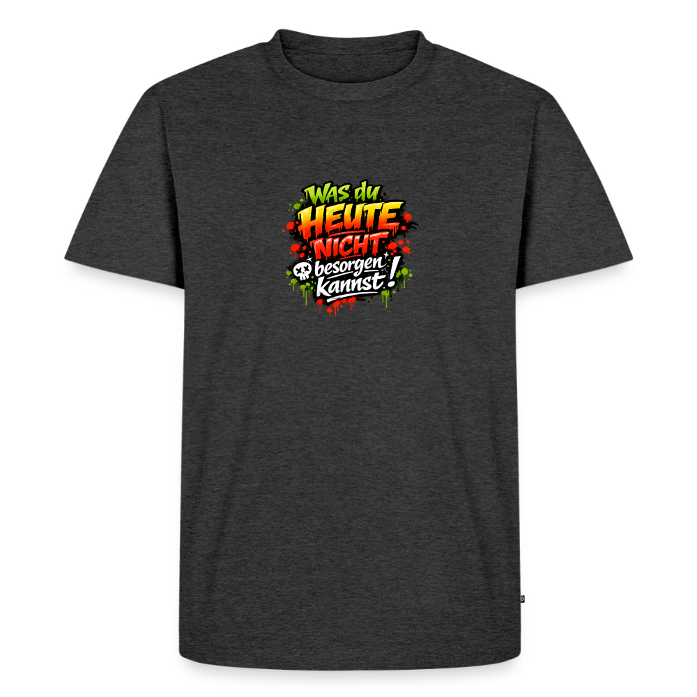 Premium T-Shirt "Was du heute nicht.." - Anthrazit meliert