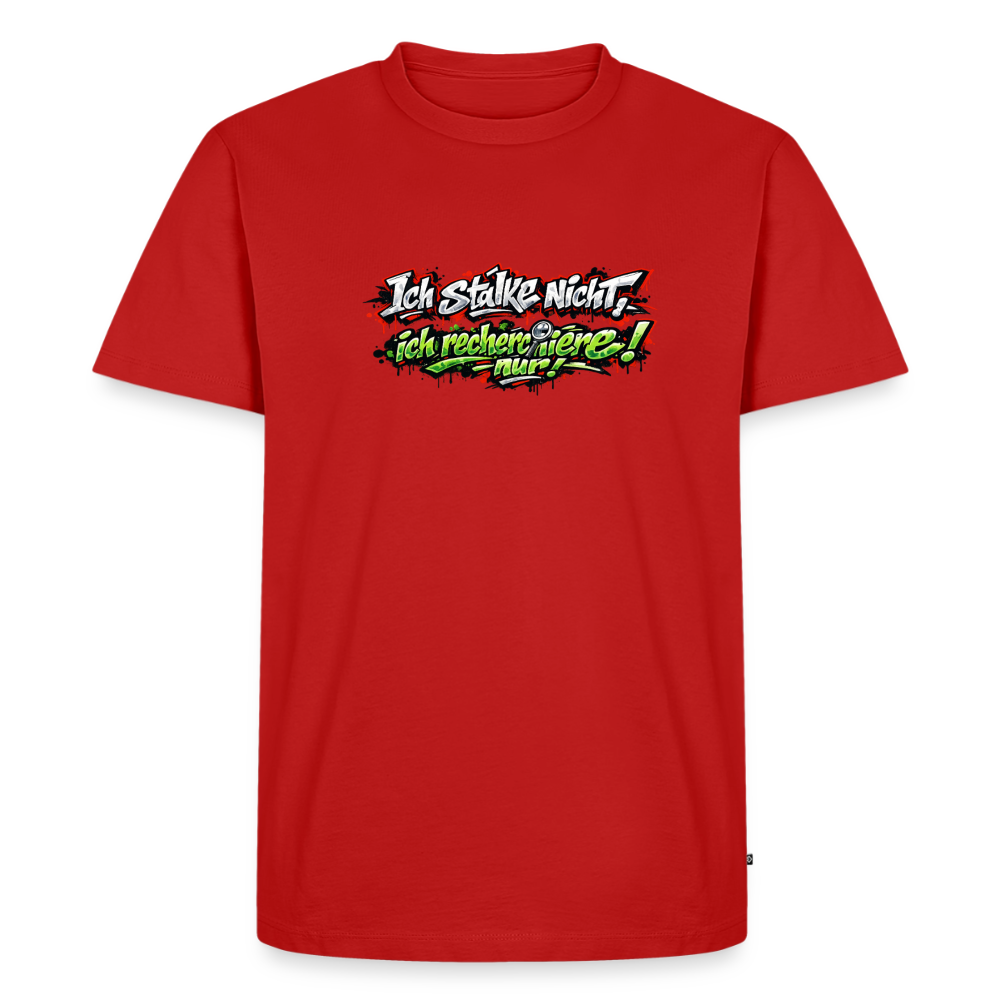 Premium T-Shirt "Ich stalke nicht" - Rot