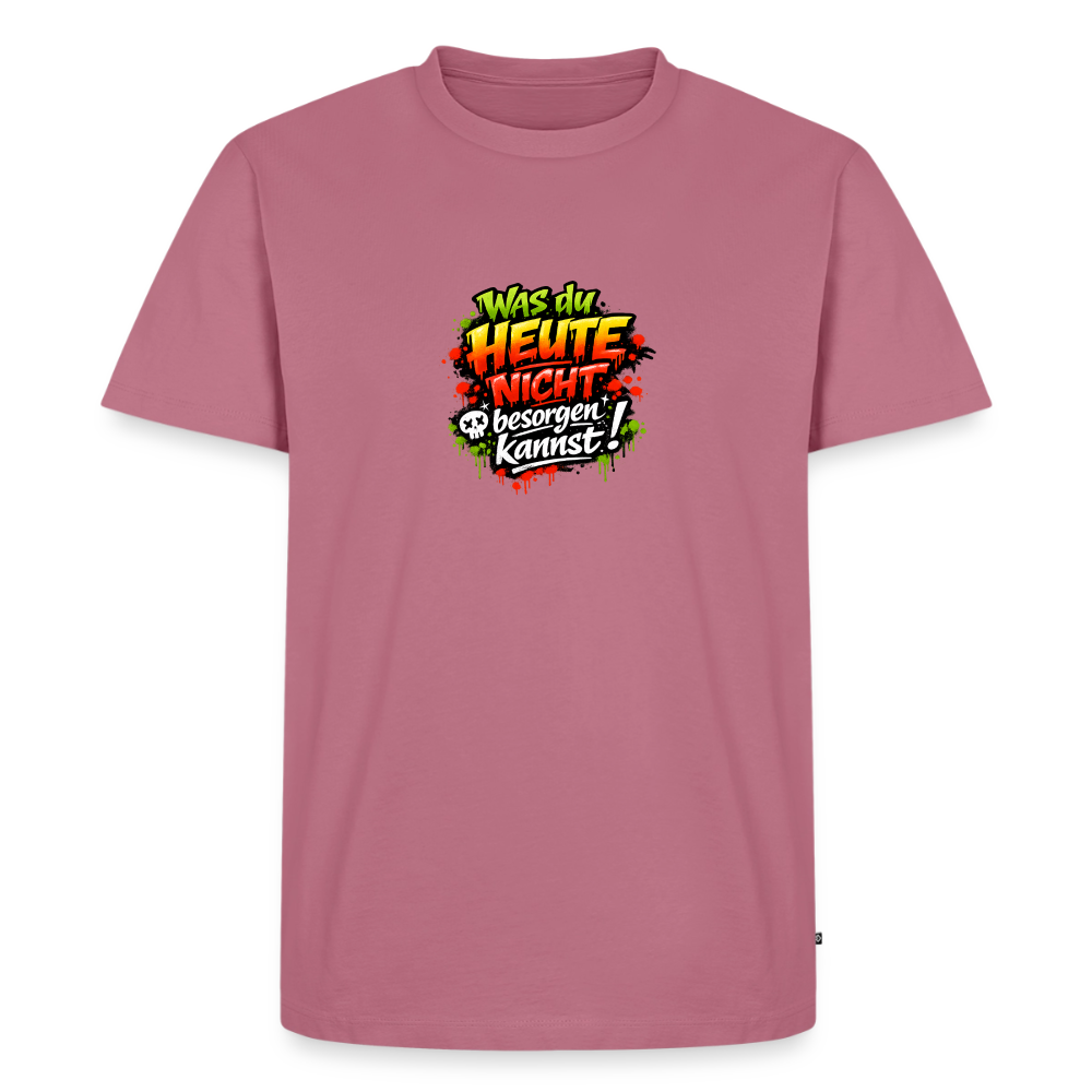 Premium T-Shirt "Was du heute nicht.." - Mauve