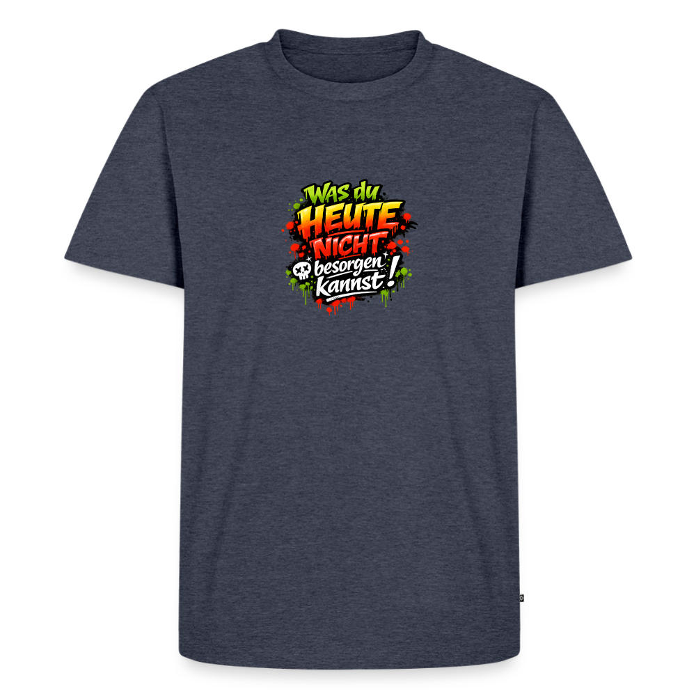 Premium T-Shirt "Was du heute nicht.." - Jeansblau 