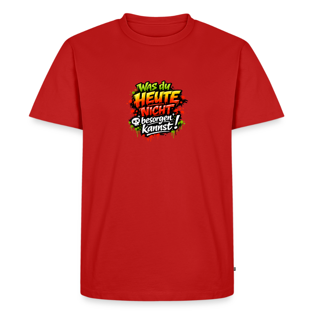 Premium T-Shirt "Was du heute nicht.." - Rot