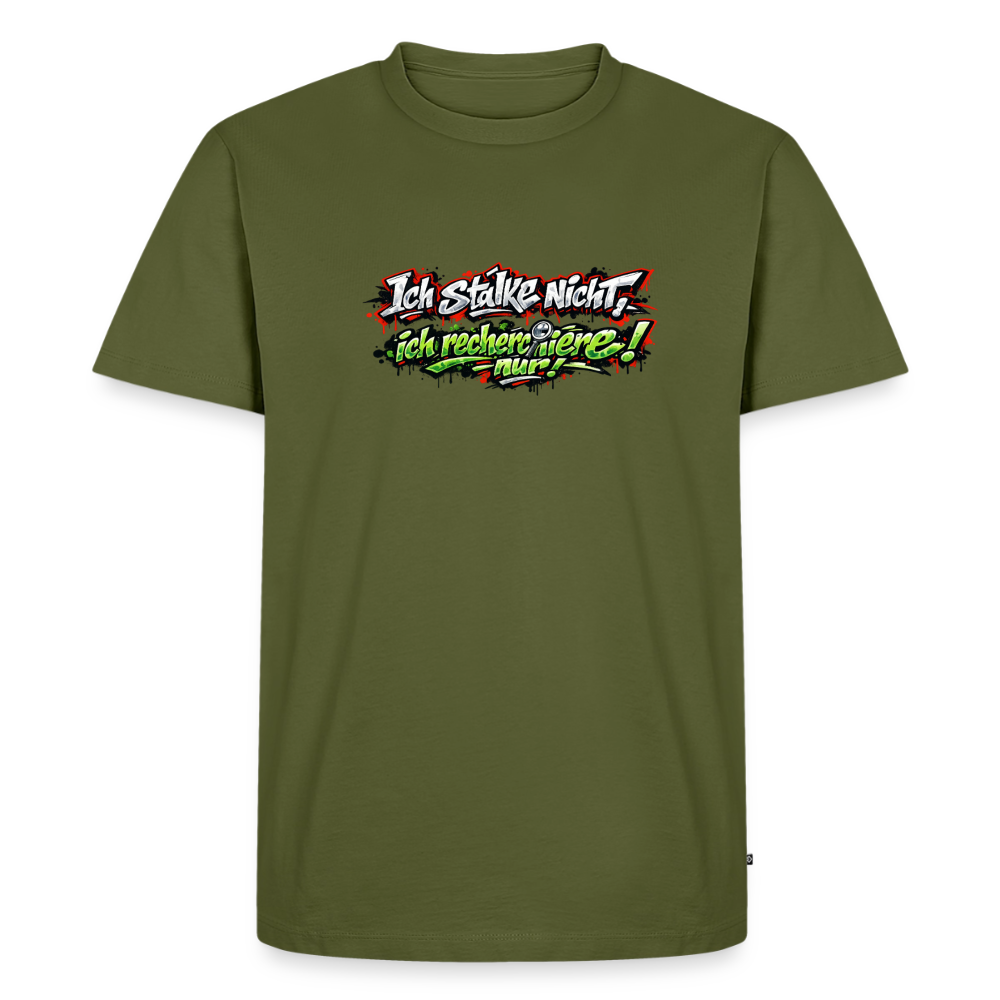 Premium T-Shirt "Ich stalke nicht" - Khaki
