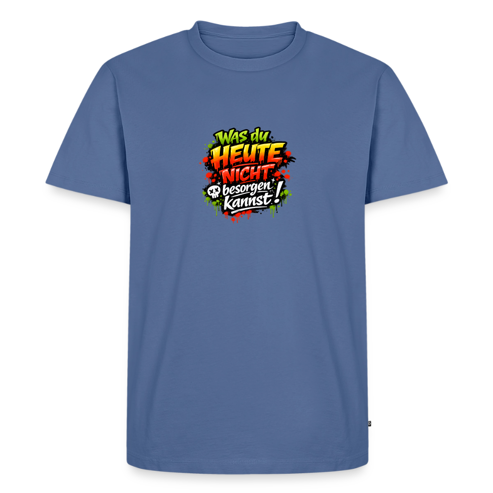 Premium T-Shirt "Was du heute nicht.." - Taubenblau